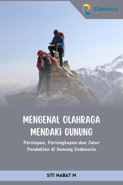 Mengenal Olahraga Mendaki Gunung: Persiapan, Perlengkapan dan Jalur Pendakian di Gunung Indonesia